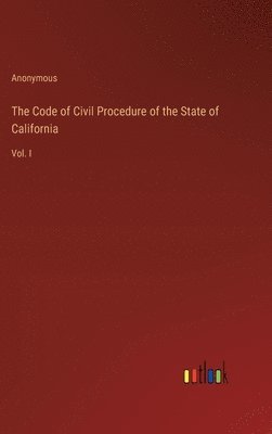 bokomslag The Code of Civil Procedure of the State of California