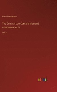 bokomslag The Criminal Law Consolidation and Amendment Acts