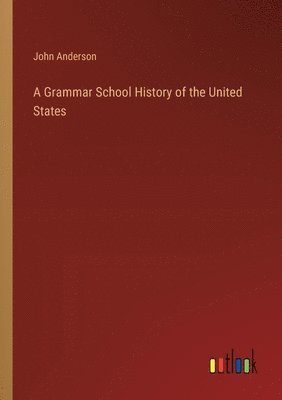 A Grammar School History of the United States 1