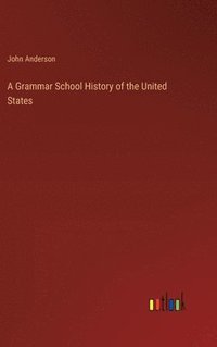 bokomslag A Grammar School History of the United States