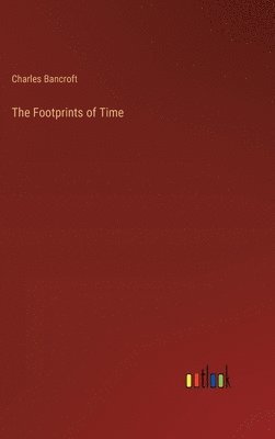 Charles Bancroft - Footprints of Time, Inbunden