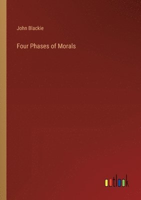 bokomslag Four Phases of Morals