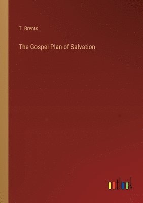 T Brents, T. Brents - Gospel Plan of Salvation, Häftad