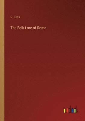 bokomslag The Folk-Lore of Rome