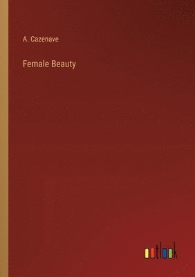A Cazenave - Female Beauty, Häftad