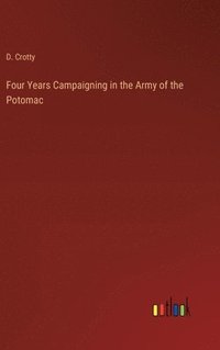 bokomslag Four Years Campaigning in the Army of the Potomac