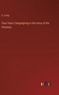 bokomslag Four Years Campaigning in the Army of the Potomac