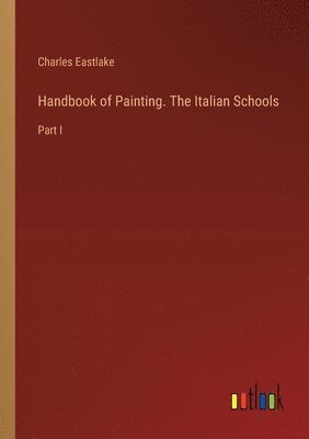 bokomslag Handbook of Painting. The Italian Schools