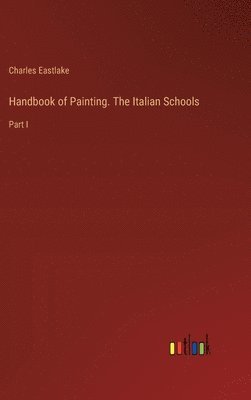 bokomslag Handbook of Painting. The Italian Schools