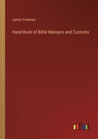 bokomslag Hand-Book of Bible Manners and Customs