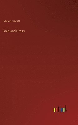 Edward Garrett - Gold and Dross, Inbunden