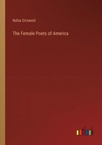 bokomslag The Female Poets of America