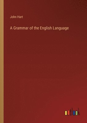 John S Hart, John Hart - Grammar of the English Language, Häftad