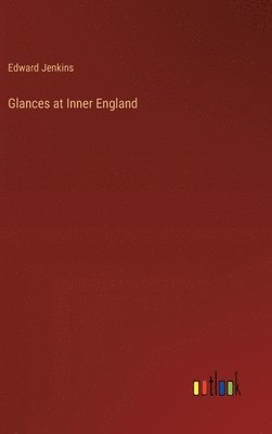 Edward Jenkins - Glances at Inner England, Inbunden