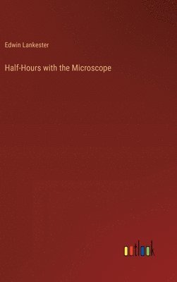 bokomslag Half-Hours with the Microscope