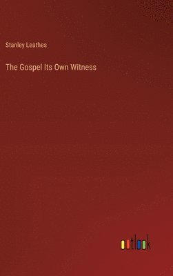 The Gospel Its Own Witness 1