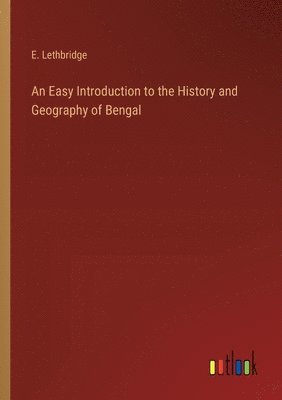 bokomslag Easy Introduction to the History and Geography of Bengal