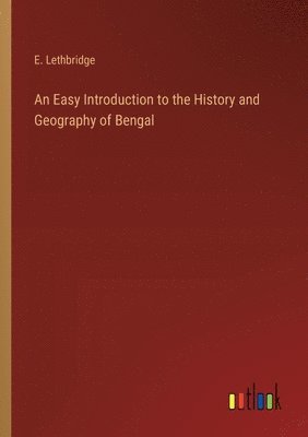 An Easy Introduction to the History and Geography of Bengal 1