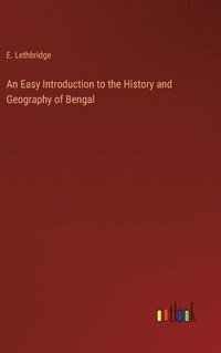 bokomslag Easy Introduction to the History and Geography of Bengal
