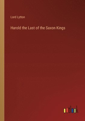 bokomslag Harold the Last of the Saxon Kings