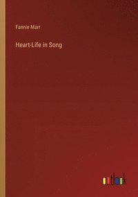 bokomslag Heart-Life in Song