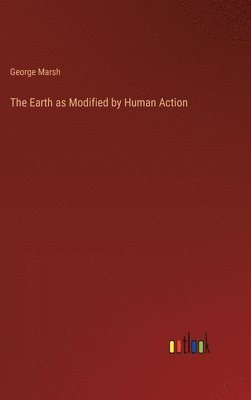 bokomslag The Earth as Modified by Human Action