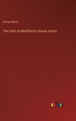 Earth as Modified by Human Action