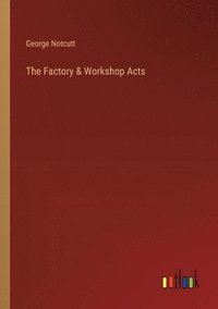 bokomslag The Factory & Workshop Acts