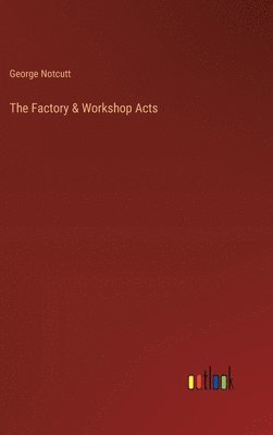 The Factory & Workshop Acts 1