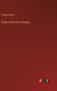 bokomslag Guide in the Art of Singing