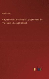 bokomslag A Handbook of the General Convention of the Protestant Episcopal Church