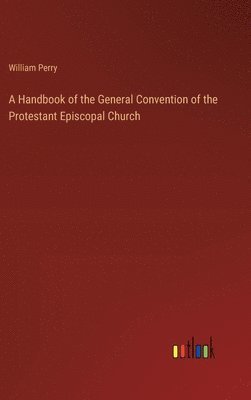 bokomslag A Handbook of the General Convention of the Protestant Episcopal Church