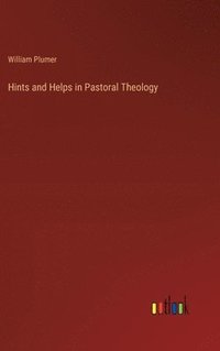 bokomslag Hints and Helps in Pastoral Theology