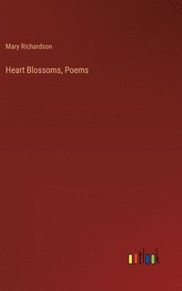 bokomslag Heart Blossoms, Poems
