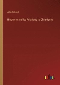 bokomslag Hinduism and Its Relations to Christianity