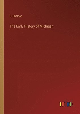 bokomslag The Early History of Michigan