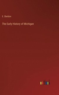 bokomslag The Early History of Michigan