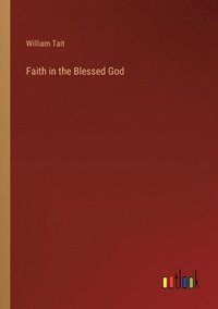 bokomslag Faith in the Blessed God