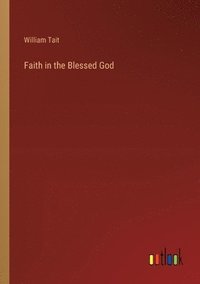 bokomslag Faith in the Blessed God