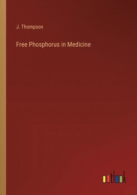 Free Phosphorus in Medicine 1