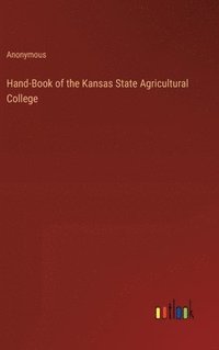 bokomslag Hand-Book of the Kansas State Agricultural College