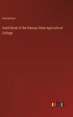 bokomslag Hand-Book of the Kansas State Agricultural College