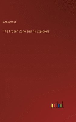 The Frozen Zone and Its Explorers 1