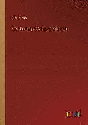 bokomslag First Century of National Existence