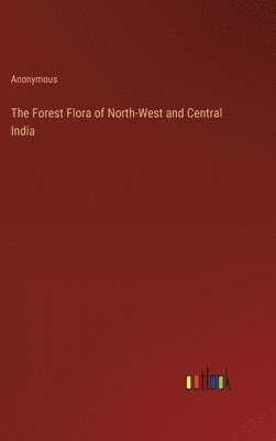 The Forest Flora of North-West and Central India 1