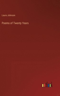 Laura Johnson - Poems of Twenty Years, Inbunden