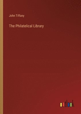John Tiffany - Philatelical Library, Häftad