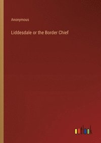 bokomslag Liddesdale or the Border Chief