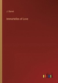 bokomslag Immortelles of Love