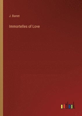 bokomslag Immortelles of Love